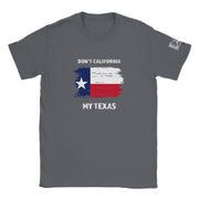 Don't California My Texas - Unisex T-Shirt