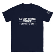 Everything Woke Turns Shit - Unisex  T-Shirt